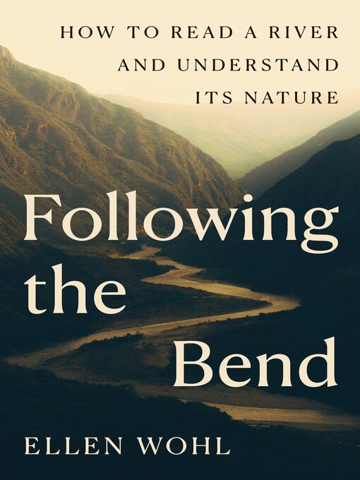 Title details for Following the Bend by Ellen Wohl - Available
